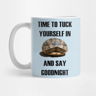 Time To Tuck Yourself In And Say Goodnight Baby Tortoise Mug